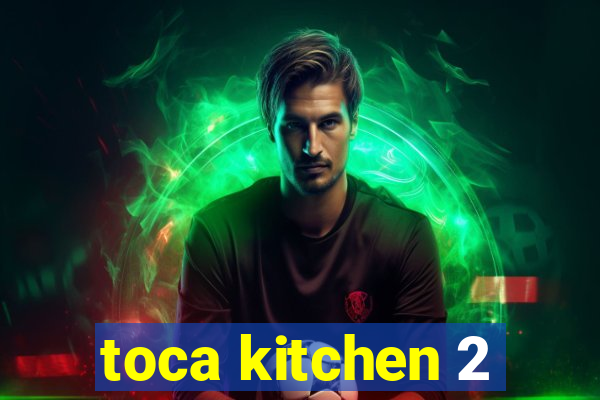 toca kitchen 2